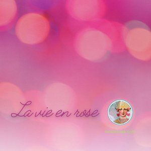 LA VIE EN ROSE